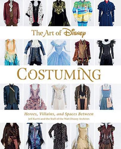 Book Cover The Art of Disney Costuming: Heroes, Villains, and Spaces Between (Disney Editions Deluxe)