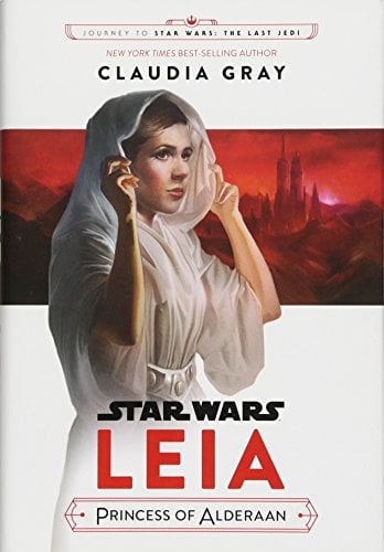 Book Cover Journey to Star Wars: The Last Jedi Leia, Princess of Alderaan (Star Wars: Journey to Star Wars: The Last Jedi)
