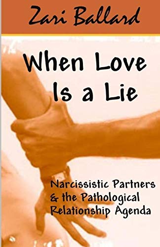Book Cover When Love Is a Lie: Narcissistic Partners & the Pathological Relationship Agenda