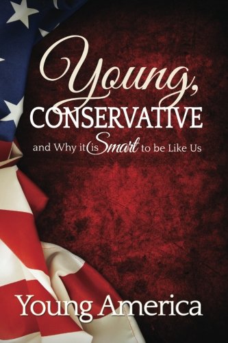 Book Cover Young, Conservative, and Why it's Smart to be like Us