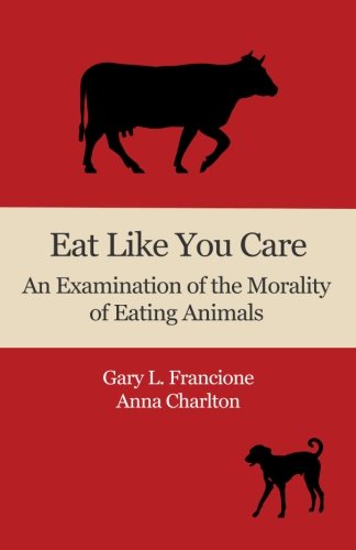 Book Cover Eat Like You Care: An Examination of the Morality of Eating Animals