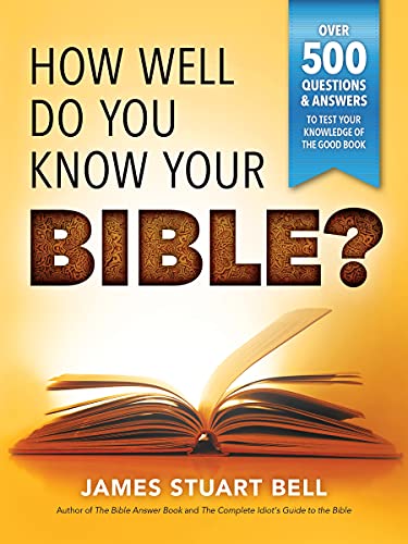 Book Cover How Well Do You Know Your Bible?: Over 500 Questions and Answers to Test Your Knowledge of the Good Book (A Christian Bible Trivia Gift for Men or Women)