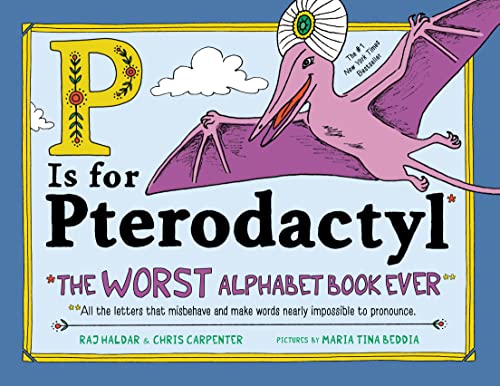 Book Cover P Is for Pterodactyl: The Worst Alphabet Book Ever