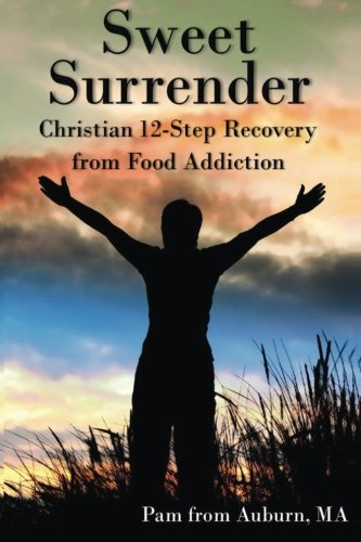 Book Cover Sweet Surrender: Christian 12-Step Recovery from Food Addiction