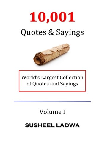 Book Cover 10,001 Quotes & Sayings: World's Largest Collection of Quotes & Sayings (Volume 1)