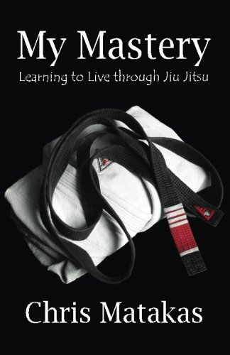 Book Cover My Mastery: Learning to Live Through Jiu Jitsu