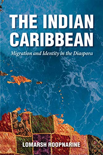 Book Cover The Indian Caribbean: Migration and Identity in the Diaspora (Caribbean Studies Series)