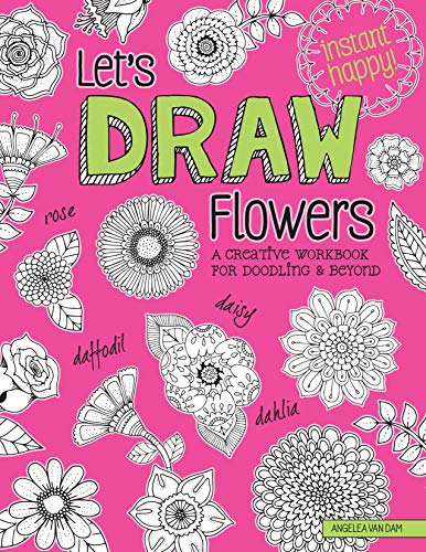 Book Cover Let's Draw Flowers: A Creative Workbook for Doodling and Beyond (Design Originals) Beginner-Friendly Techniques & Step-by-Step Instructions for Floral Drawing, from Hello Angel (Instant Happy)