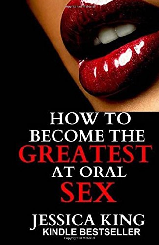 Book Cover How to Become the Greatest at Oral Sex