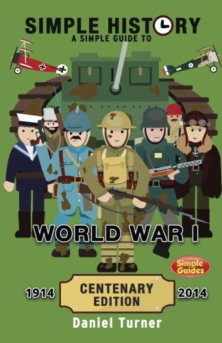Book Cover Simple History: A simple guide to World War I - CENTENARY EDITION