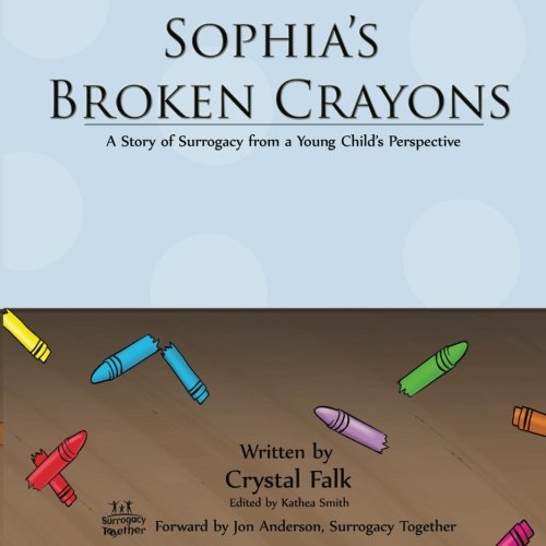 Book Cover Sophia's Broken Crayons: A Story of Surrogacy from a Young Child's Perspective