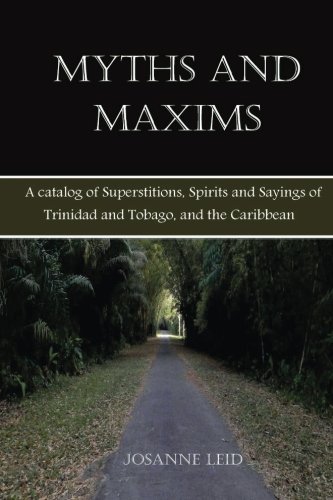 Book Cover Myths and Maxims: A Catalog of Superstitions, Spirits and Sayings of Trinidad and Tobago, and the Caribbean