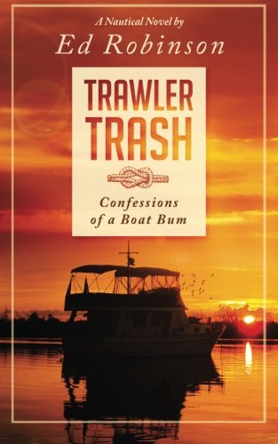 Book Cover Trawler Trash: Confessions of a Boat Bum (Volume 1)