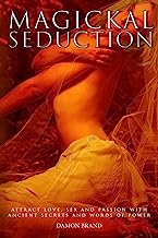Book Cover Magickal Seduction: Attract Love, Sex and Passion With Ancient Secrets and Words of Power (The Gallery of Magick)