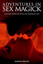Book Cover Adventures In Sex Magick: Control Your Life With The Power of Lust