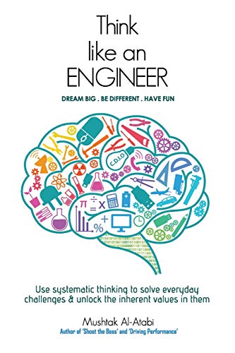 Book Cover Think Like an Engineer: Use systematic thinking to solve everyday challenges & unlock the inherent values in them
