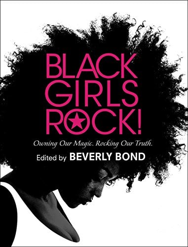 Book Cover Black Girls Rock!: Owning Our Magic. Rocking Our Truth.