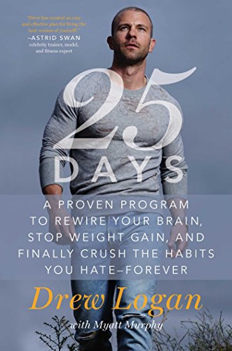 Book Cover 25days: A Proven Program to Rewire Your Brain, Stop Weight Gain, and Finally Crush the Habits You Hate--Forever