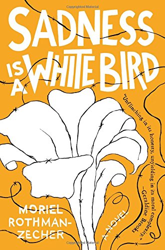 Book Cover Sadness Is a White Bird: A Novel