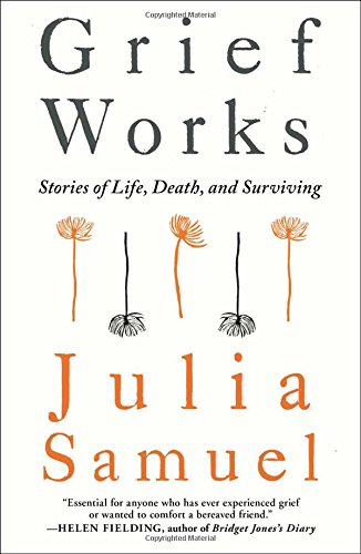 Book Cover Grief Works: Stories of Life, Death, and Surviving