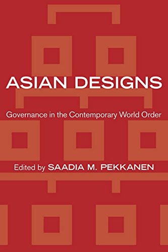 Book Cover Asian Designs: Governance in the Contemporary World Order (Cornell Studies in Political Economy)