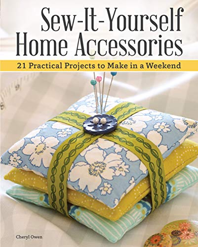 Book Cover Sew-It-Yourself Home Accessories: 21 Practical Projects to Make in a Weekend (IMM Lifestyle Books) Stash-Busting Projects with Beginner-Friendly Step-by-Step Instructions & More Than 200 Color Photos