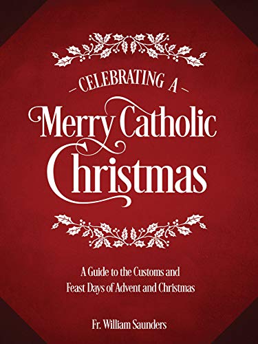 Book Cover Celebrating a Merry Catholic Christmas: A Guide to the Customs and Feast Days of Advent and Christmas