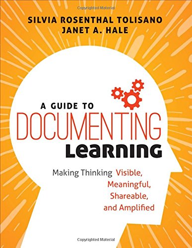Book Cover A Guide to Documenting Learning: Making Thinking Visible, Meaningful, Shareable, and Amplified (Corwin Teaching Essentials)