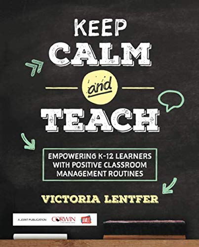Book Cover Keep CALM and Teach: Empowering K-12 Learners With Positive Classroom Management Routines (Corwin Teaching Essentials)