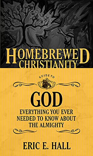 Book Cover The Homebrewed Christianity Guide to God: Everything You Ever Wanted To Know about the Almighty (Homebrewed Christianity, 3)