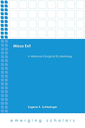 Book Cover Missa Est!: A Missional Liturgical Ecclesiology (Emerging Scholars)