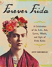 Book Cover Forever Frida: A Celebration of the Life, Art, Loves, Words, and Style of Frida Kahlo