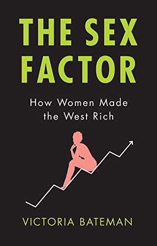Book Cover The Sex Factor: How Women Made the West Rich
