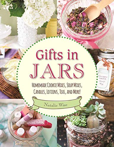 Book Cover Gifts in Jars: Homemade Cookie Mixes, Soup Mixes, Candles, Lotions, Teas, and More!