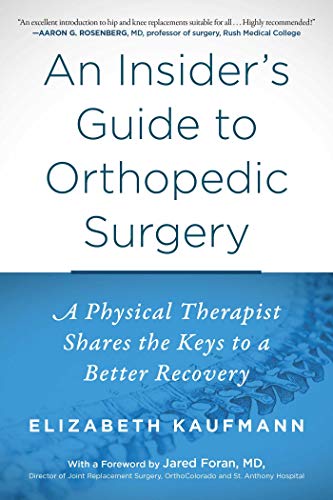 Book Cover An Insider's Guide to Orthopedic Surgery: A Physical Therapist Shares the Keys to a Better Recovery