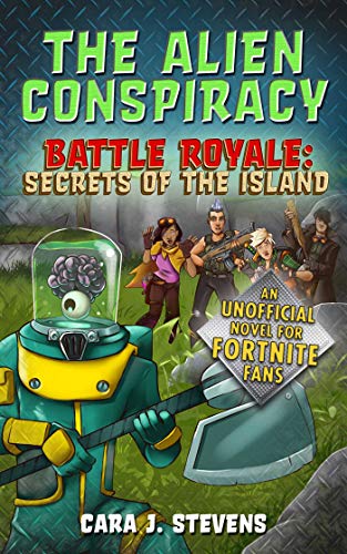 Book Cover The Alien Conspiracy: An Unofficial Fortnite Novel (Battle Royale: Secrets of the Island)