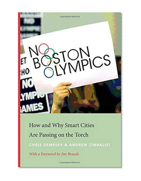 Book Cover No Boston Olympics: How and Why Smart Cities Are Passing on the Torch