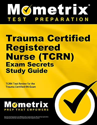 Book Cover Trauma Certified Registered Nurse (TCRN) Exam Secrets Study Guide: TCRN Test Review for the Trauma Certified RN Exam (Mometrix Test Preparation)