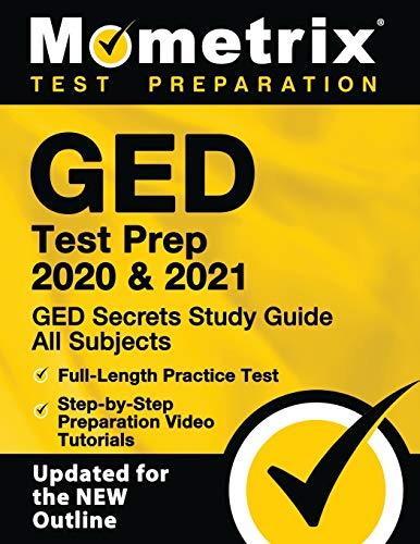Book Cover GED Test Prep 2020 & 2021: GED Secrets Study Guide All Subjects, Full-Length Practice Test, Step-by-Step Preparation Video Tutorials: [Updated for the NEW Outline]