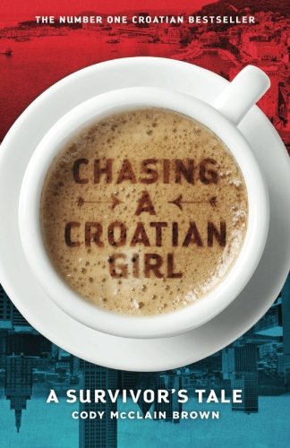 Book Cover Chasing a Croatian Girl: A Survivor's Tale