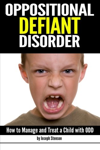 Book Cover Oppositional Defiant Disorder: How to Manage and Treat a Child with ODD ~ ( Also Known As Oppositional Defiance Disorder )
