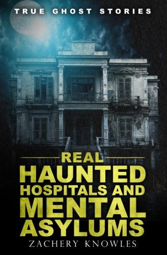 Book Cover True Ghost Stories: Real Haunted Hospitals and Mental Asylums