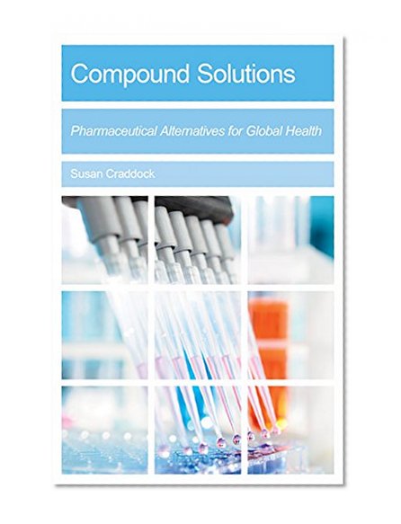 Book Cover Compound Solutions: Pharmaceutical Alternatives for Global Health