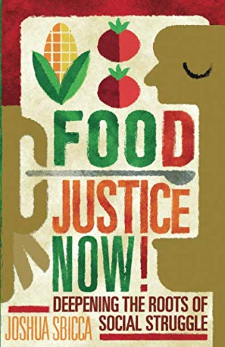 Book Cover Food Justice Now!: Deepening the Roots of Social Struggle