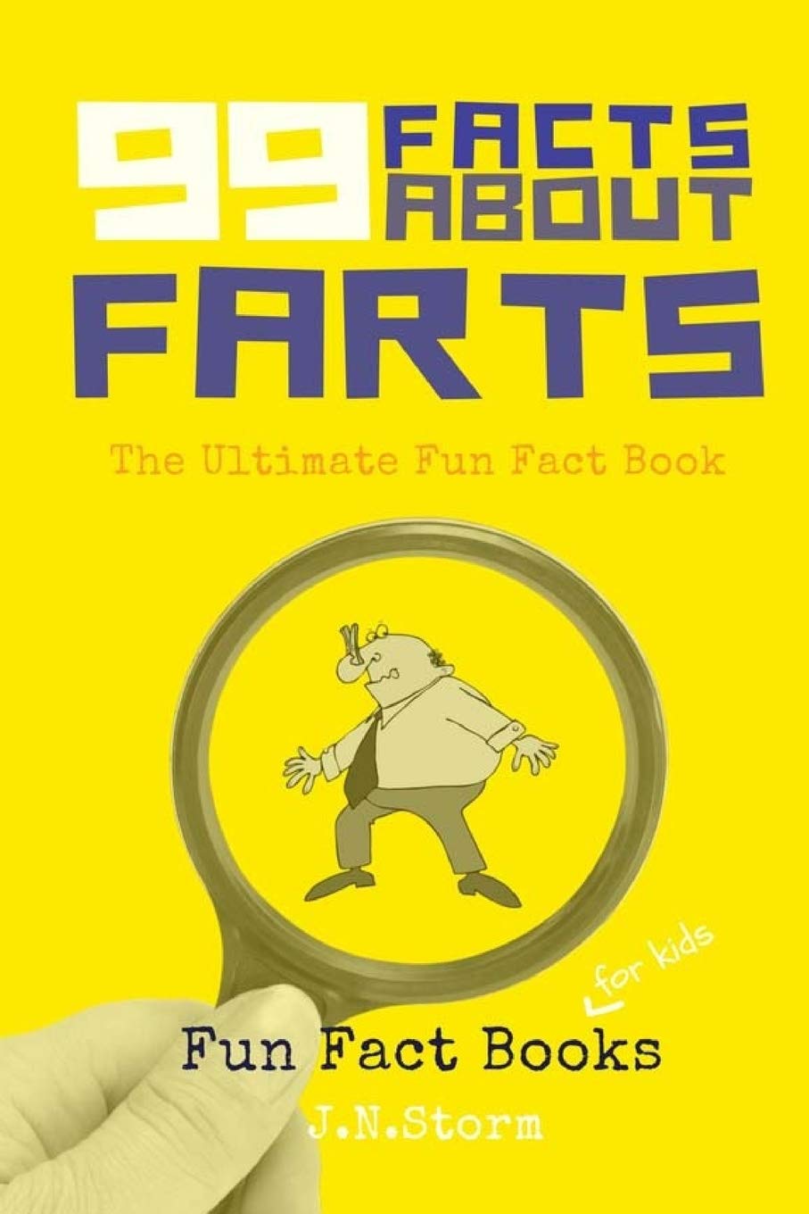 Book Cover 99 Facts about Farts: The Ultimate Fun Fact Book (Fun Fact Books)