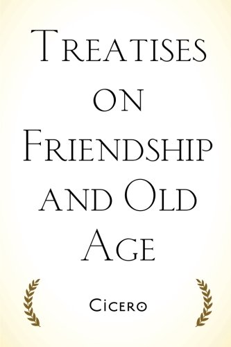 Book Cover Treatises on Friendship and Old Age