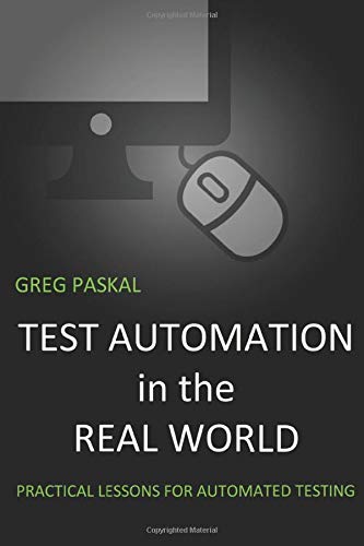 Book Cover Test Automation in the Real World: Practical Lessons for Automated Testing