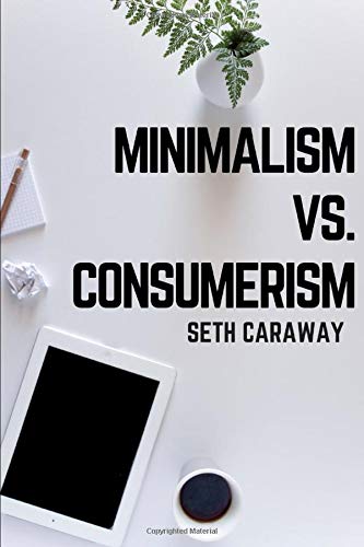 Book Cover Minimalism vs. Consumerism: Finding the right balance to take your life back!