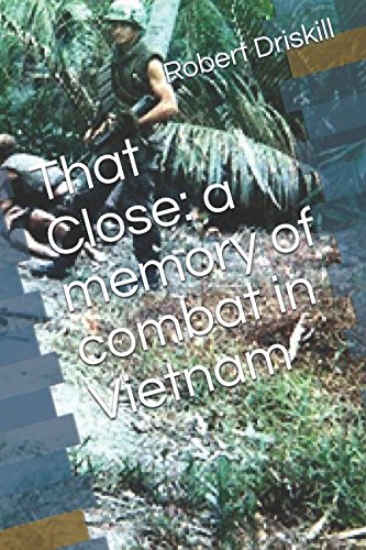 Book Cover That Close: A memory of combat in Vietnam