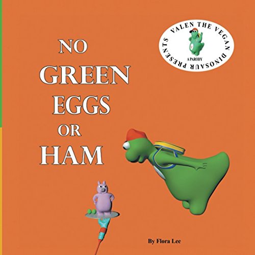 Book Cover No Green Eggs Or Ham: A Vegan Parody (Valen The Vegan Dinosaur)